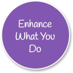 Enhance What You Do